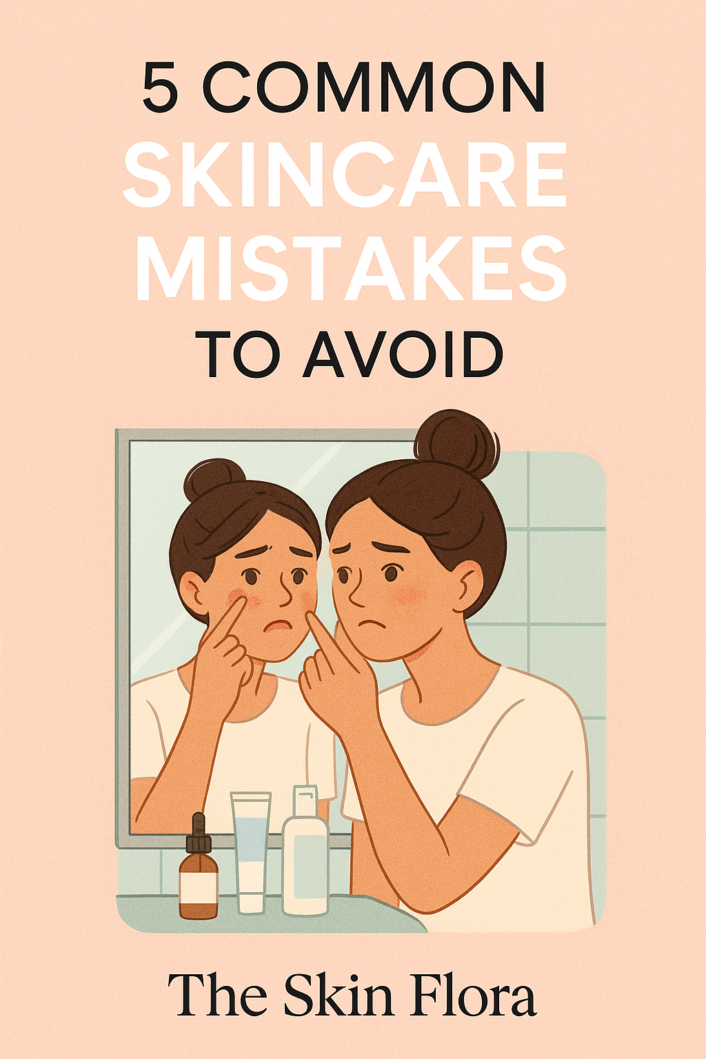 Common Skincare Mistakes (And How to Fix Them)